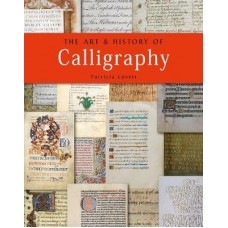 The Art And History Of Calligraphy, Patricia Lovett - paperback