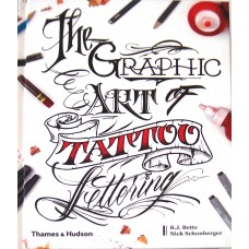 The Graphic Art of Tattoo Lettering, BJ Betts and Nick Schonberger