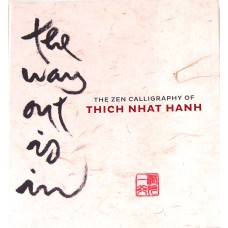 The Way Out is In: The Zen Calligraphy of Thich Nhat Hanh